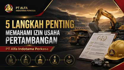 5 Langkah Penting Memahami Izin Usaha Pertambangan