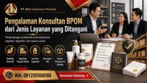 Pengalaman Konsultan BPOM dari Jenis Layanan yang Ditangani